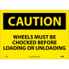 Safety Signs - Caution Wheels Must Be Chocked - Vinyl 10"H X 14"W