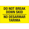 Do Not Break Down Skid 3" x 5" Bilingual Labels Fluorescent Yellow 500 Per Roll