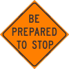 Dicke Safety Reflective Roll-Up Sign, 48" x 48", BE PREPARED TO STOP, RUR48-200 BPTS