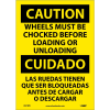 Bilingual Vinyl Sign - Caution Wheels Must Be Chocked Before Loading Unloading