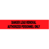Printed Barricade Tape - Danger Lead Removal Authorized Personnel Only