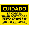 Spanish Plastic Sign - Cuidado La Correa Transportadora Puede Activarse