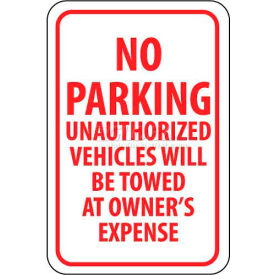 NMC TM12G Traffic Sign No Parking Unauthorized Vehicles Will Be Towed 18"" X 12"" White/Red