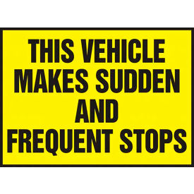 ACCUFORM MANUFACTURING LVHR563RFE AccuformNMC This Vehicle Makes Sudden And Frequent Stops Sign, Reflective Sheet, 10" x 14", Yellow image.
