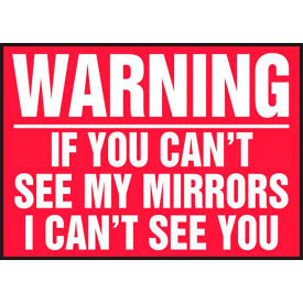 ACCUFORM MANUFACTURING LVHR568RFE AccuformNMC Warning If You Cant See My Mirrors I Cant See You Sign, Refl. Sheet, 10" x 14", Red image.