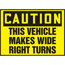 ACCUFORM MANUFACTURING LVHR608XVE AccuformNMC Caution This Vehicle Makes Wide Right Turns Sign, Adhesive Dura-Vinyl, 10" x 14", Yellow image.