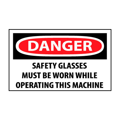 Machine Labels - Danger Safety Glasses Must Be Worn While Operating