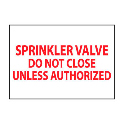 Fire Safety Sign - Sprinkler Valve Do Not Close Unless Authorized - Vinyl