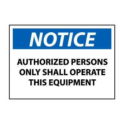 Machine Labels - Notice Authorized Persons Only Shall Operate This ...