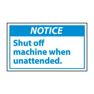 Graphic Machine Labels - Notice Shut Off Machine When Unattended