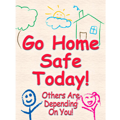 Accuform SP124507L Go Home Safe Today Poster, 17"W x 22"H, Laminated Poly